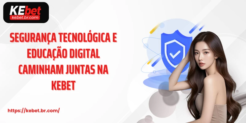 Segurança tecnológica e educação digital caminham juntas na kebet