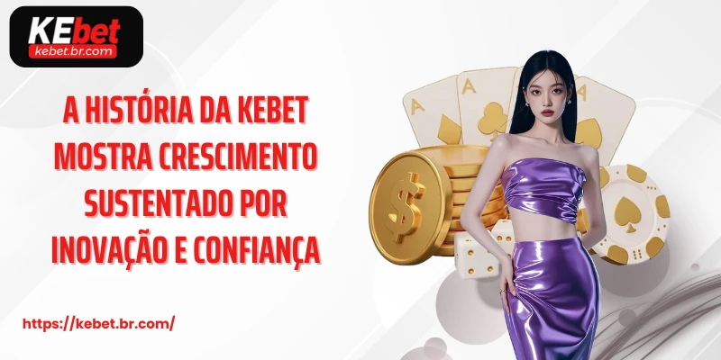 A história da kebet mostra crescimento sustentado por inovação e confiança
