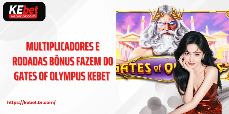 Gates Of Olympus Kebet: Mitologia, Emoção E Recompensas Em Um Só Jogo Digital 6 Multiplicadores e rodadas bônus fazem do gates of olympus kebet