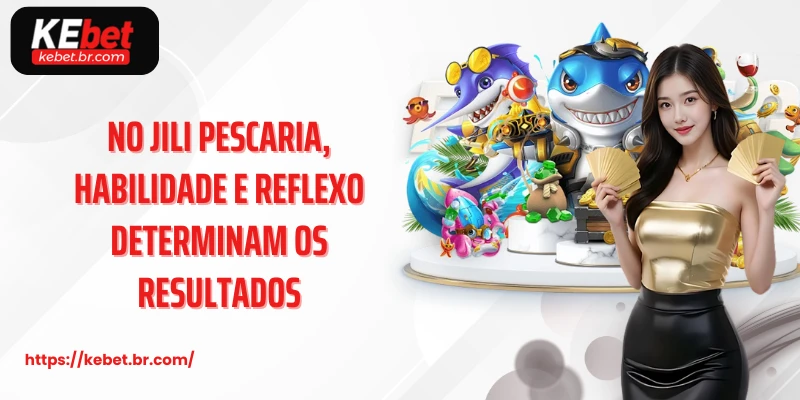 Jili Pescaria: Experiência Digital Envolvente Com Diversão E Recompensas Exclusivas 6 No jili Pescaria, habilidade e reflexo determinam os resultados
