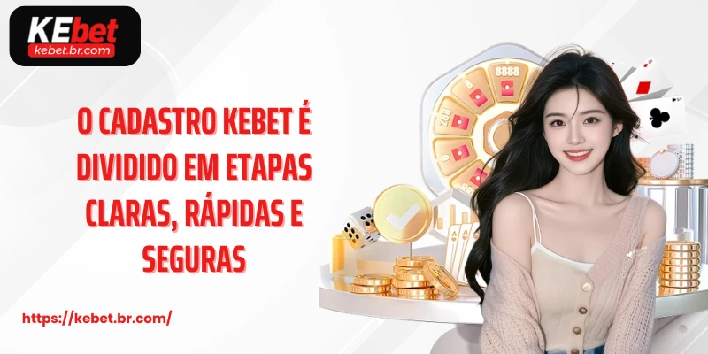 O cadastro kebet é dividido em etapas claras, rápidas e seguras