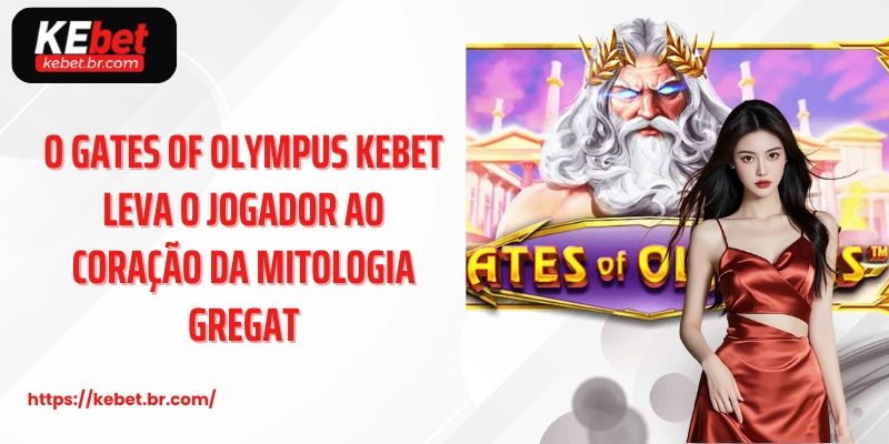 Gates Of Olympus Kebet: Mitologia, Emoção E Recompensas Em Um Só Jogo Digital 5 O gates of olympus kebet leva o jogador ao coração da mitologia grega